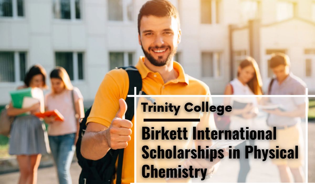 Trinity College received the Birkett international prizes in Physical Chemistry.